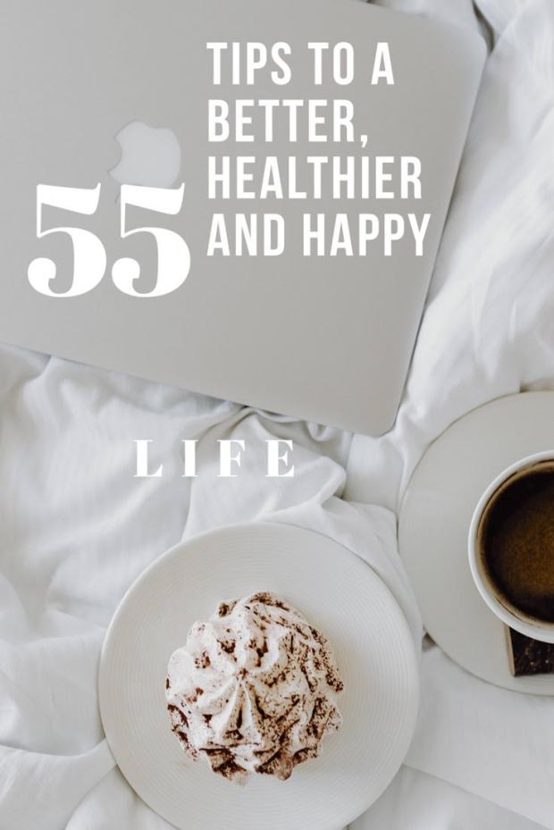55 Tips To Better Life
